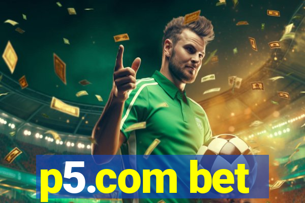 p5.com bet